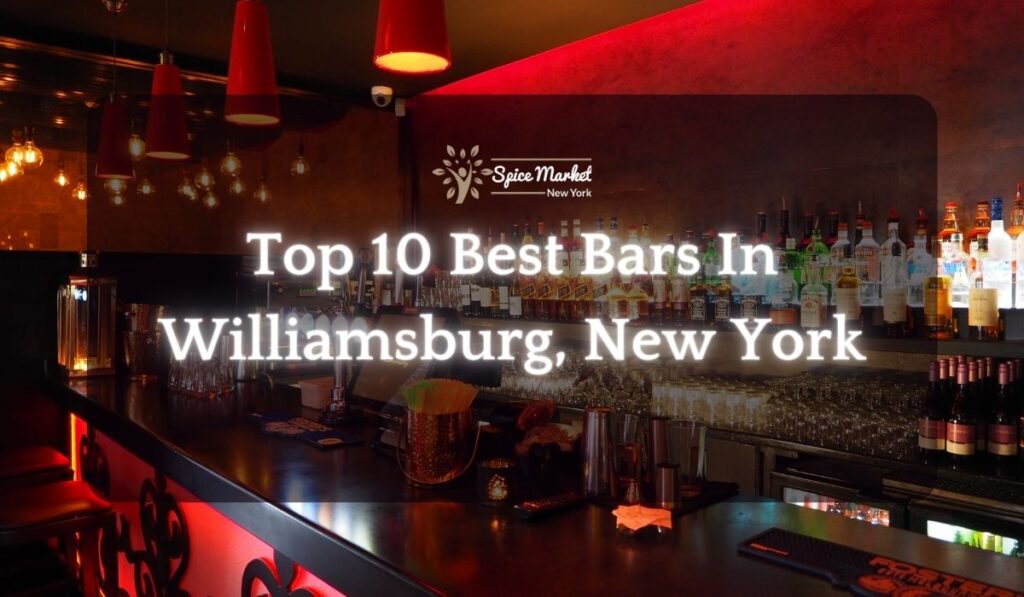 Top 10 Best Bars In Williamsburg - Spice Market New York