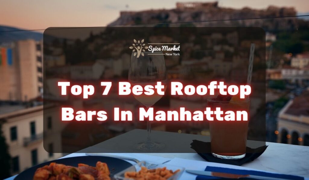 Top 7 Best Rooftop Bars In Manhattan - Spice Market New York